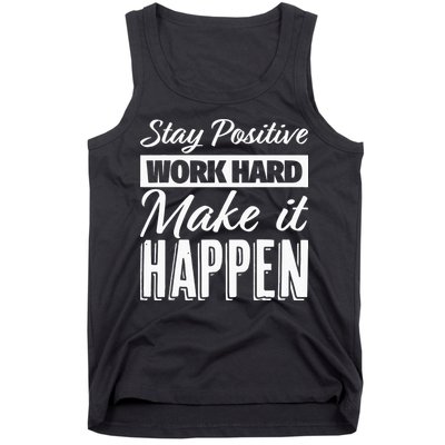 Stay Positive Work Hard Make It Happen Motivational Tank Top