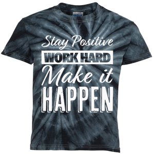 Stay Positive Work Hard Make It Happen Motivational Kids Tie-Dye T-Shirt