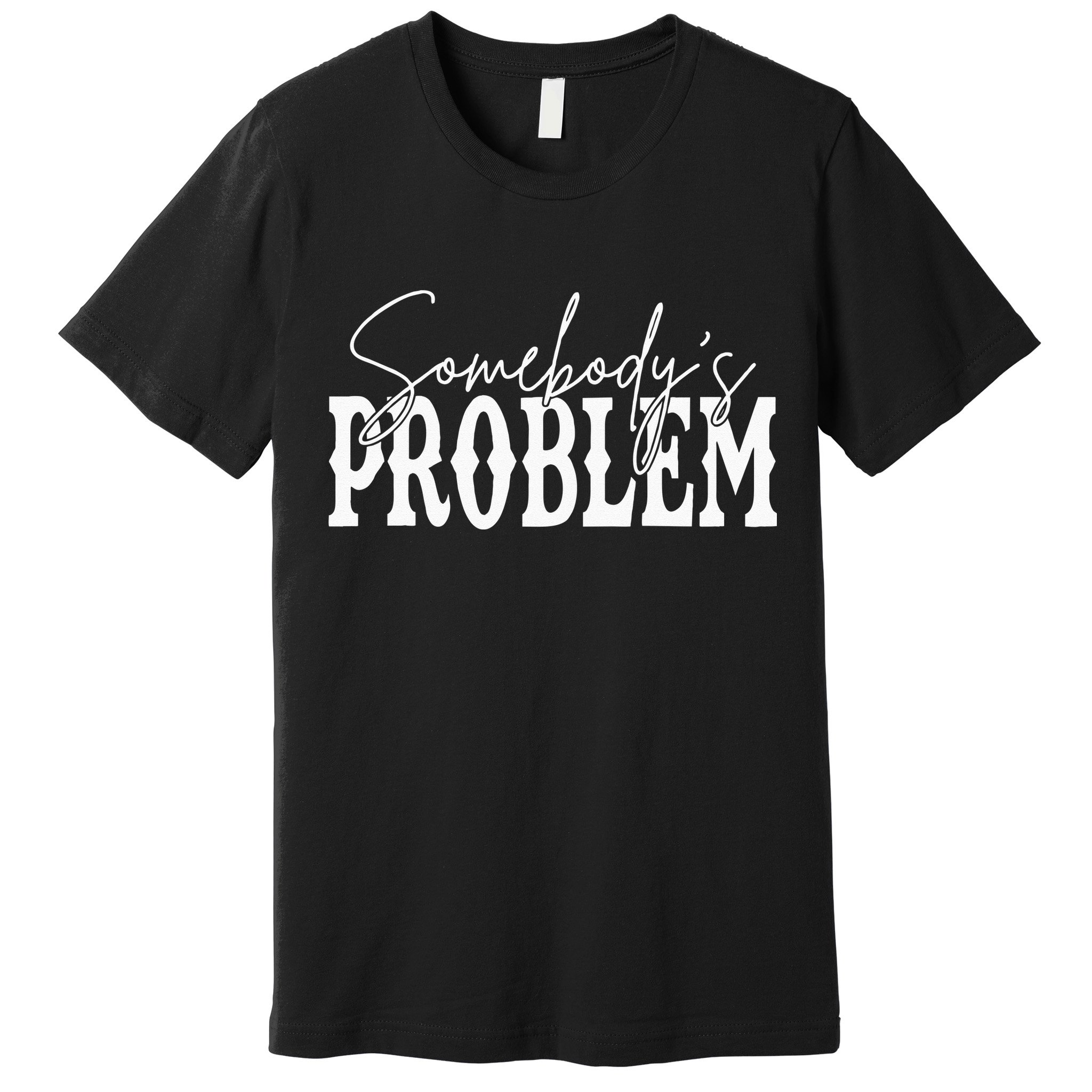 Somebodys Problem Western Country Cowboy Morgan Fan Premium T-Shirt