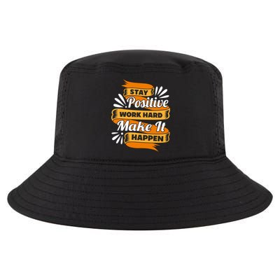 Stay Postive Work Hard Make It Happen Cool Comfort Performance Bucket Hat