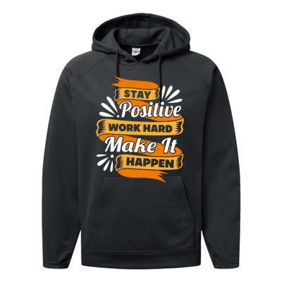 Stay Postive Work Hard Make It Happen Performance Fleece Hoodie