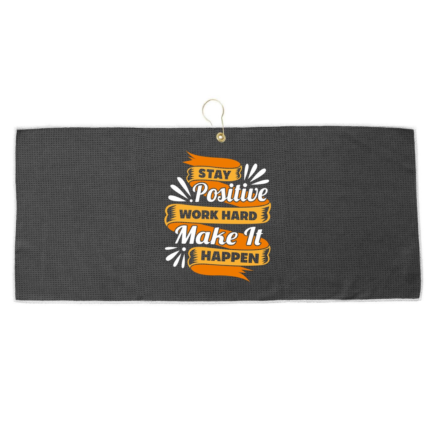 Stay Postive Work Hard Make It Happen Large Microfiber Waffle Golf Towel