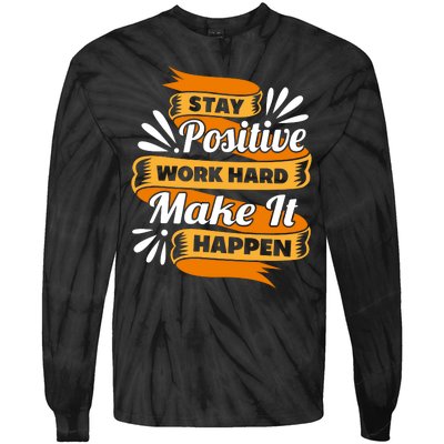 Stay Postive Work Hard Make It Happen Tie-Dye Long Sleeve Shirt