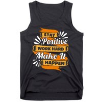 Stay Postive Work Hard Make It Happen Tank Top