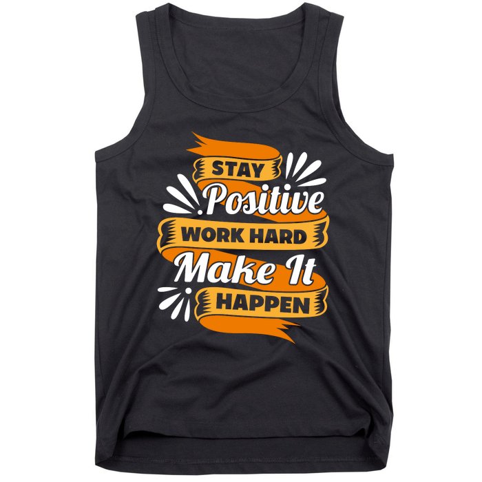 Stay Postive Work Hard Make It Happen Tank Top