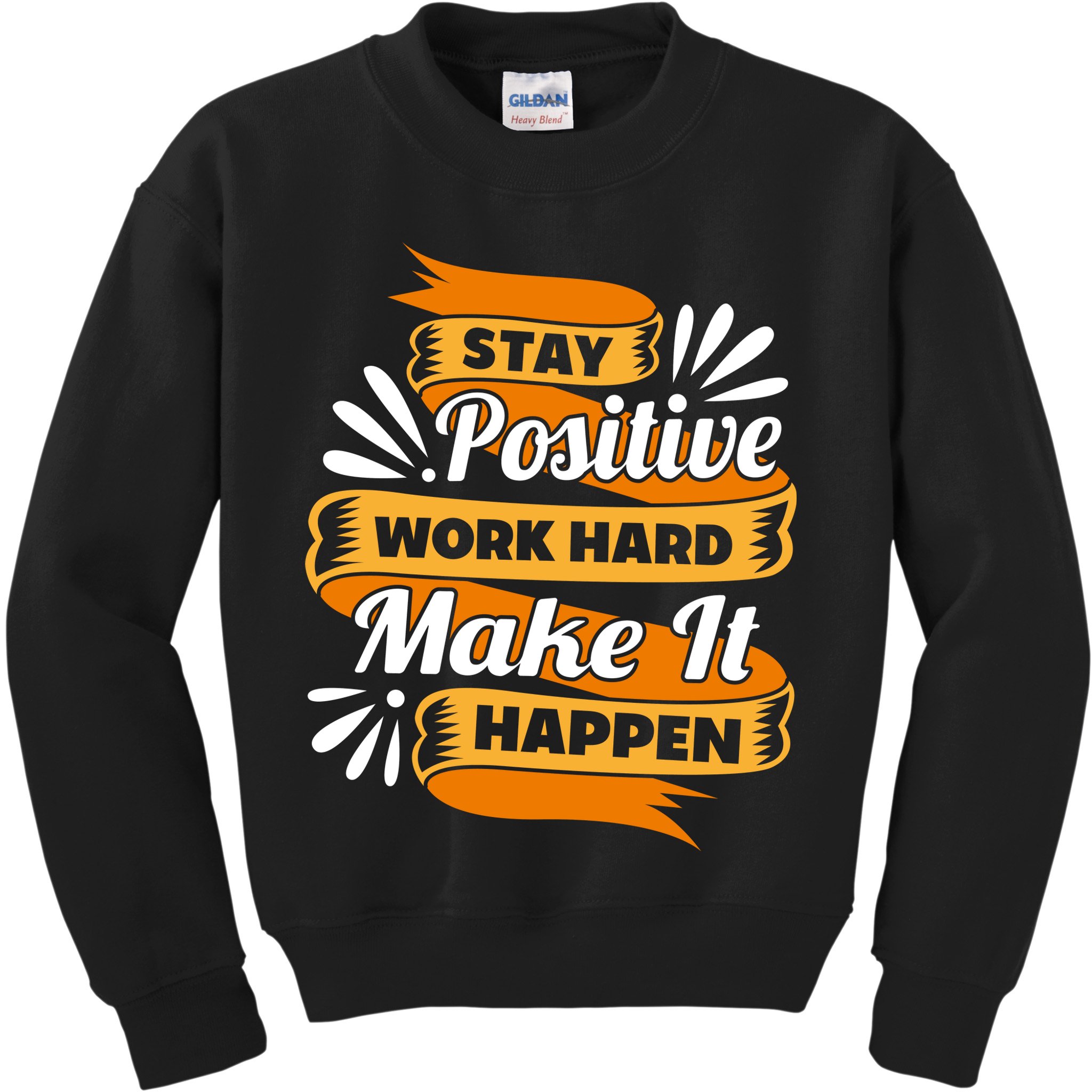 Stay Postive Work Hard Make It Happen Kids Sweatshirt