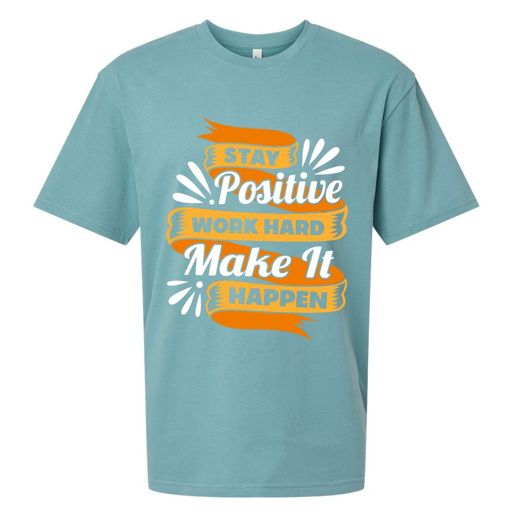 Stay Postive Work Hard Make It Happen Sueded Cloud Jersey T-Shirt