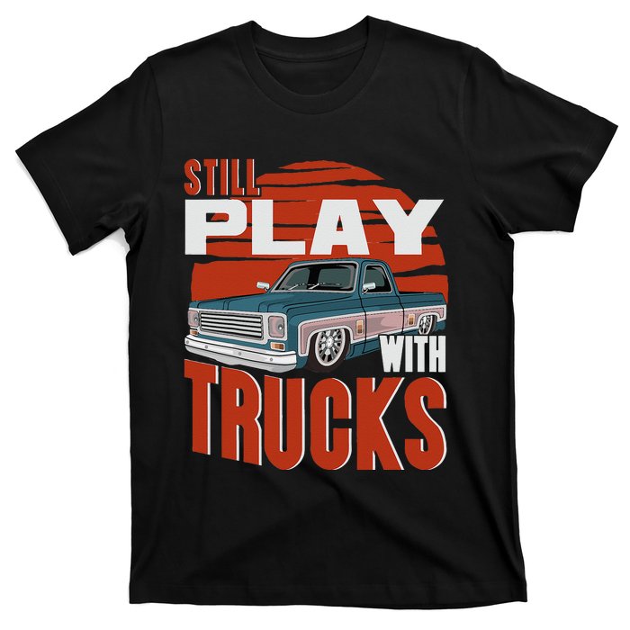 Still Play With Trucks Funny Squarebody Vintage T-Shirt