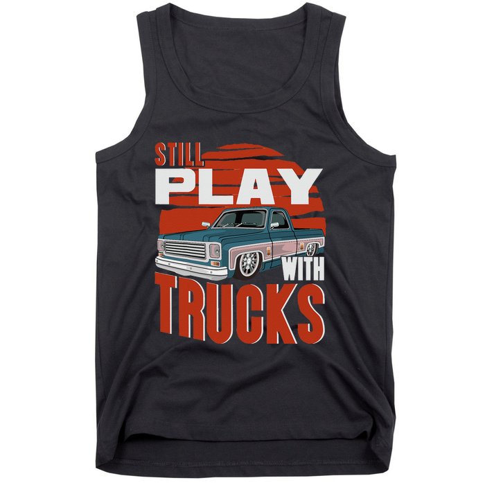 Still Play With Trucks Funny Squarebody Vintage Tank Top