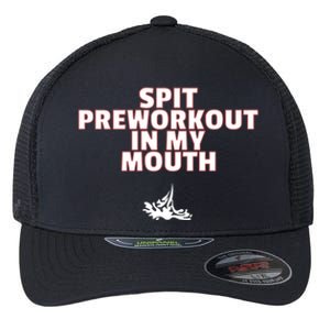 Spit Pre Workout In My Mouth Spit Preworkout In My Mouth Flexfit Unipanel Trucker Cap