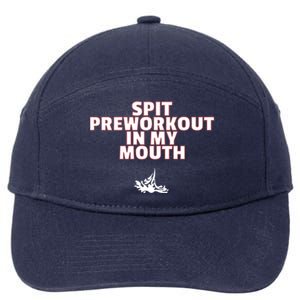 Spit Pre Workout In My Mouth Spit Preworkout In My Mouth 7-Panel Snapback Hat