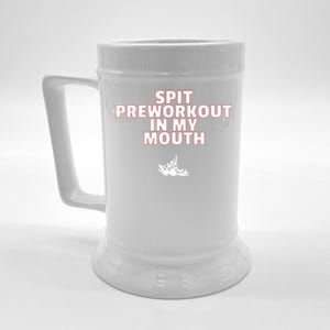 Spit Pre Workout In My Mouth Spit Preworkout In My Mouth Beer Stein