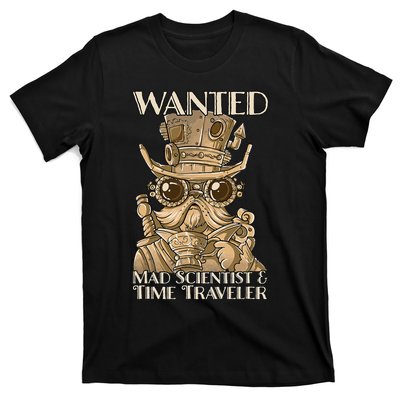 Steam Punk Wanted Mad Scientist And Time Traveler Steampunk T-Shirt