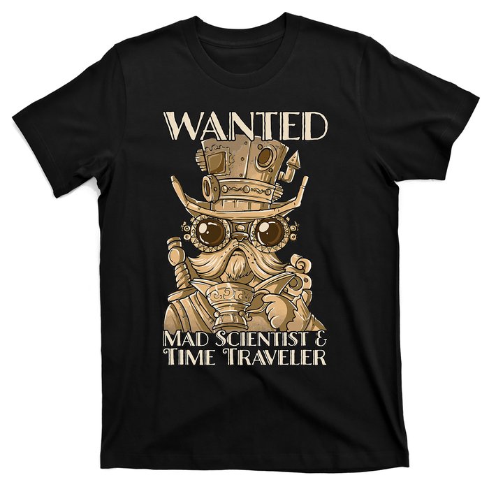 Steam Punk Wanted Mad Scientist And Time Traveler Steampunk T-Shirt