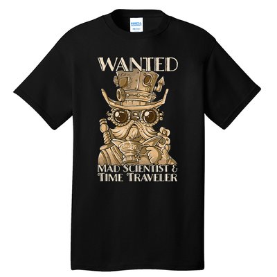 Steam Punk Wanted Mad Scientist And Time Traveler Steampunk Tall T-Shirt