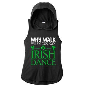 St Patricks Why Walk When You Can Irish Dance Ceili Reel Gift Ladies PosiCharge Tri-Blend Wicking Draft Hoodie Tank