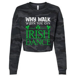 St Patricks Why Walk When You Can Irish Dance Ceili Reel Gift Cropped Pullover Crew