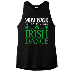 St Patricks Why Walk When You Can Irish Dance Ceili Reel Gift Ladies PosiCharge Tri-Blend Wicking Tank