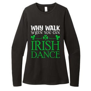 St Patricks Why Walk When You Can Irish Dance Ceili Reel Gift Womens CVC Long Sleeve Shirt