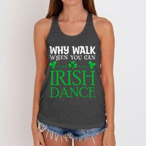 St Patricks Why Walk When You Can Irish Dance Ceili Reel Gift Women's Knotted Racerback Tank