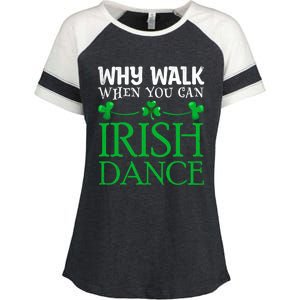 St Patricks Why Walk When You Can Irish Dance Ceili Reel Gift Enza Ladies Jersey Colorblock Tee