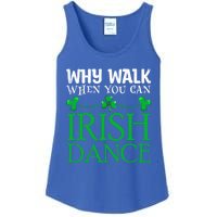 St Patricks Why Walk When You Can Irish Dance Ceili Reel Gift Ladies Essential Tank