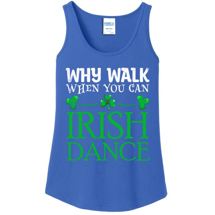 St Patricks Why Walk When You Can Irish Dance Ceili Reel Gift Ladies Essential Tank