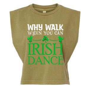 St Patricks Why Walk When You Can Irish Dance Ceili Reel Gift Garment-Dyed Women's Muscle Tee