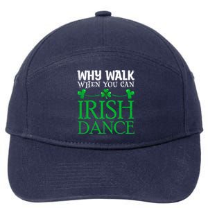 St Patricks Why Walk When You Can Irish Dance Ceili Reel Gift 7-Panel Snapback Hat