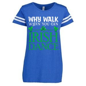 St Patricks Why Walk When You Can Irish Dance Ceili Reel Gift Enza Ladies Jersey Football T-Shirt