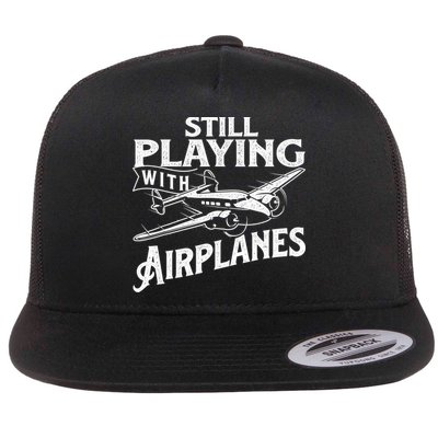 Still Playing With Airplanes Aviation Lover Airline Pilot Flat Bill Trucker Hat