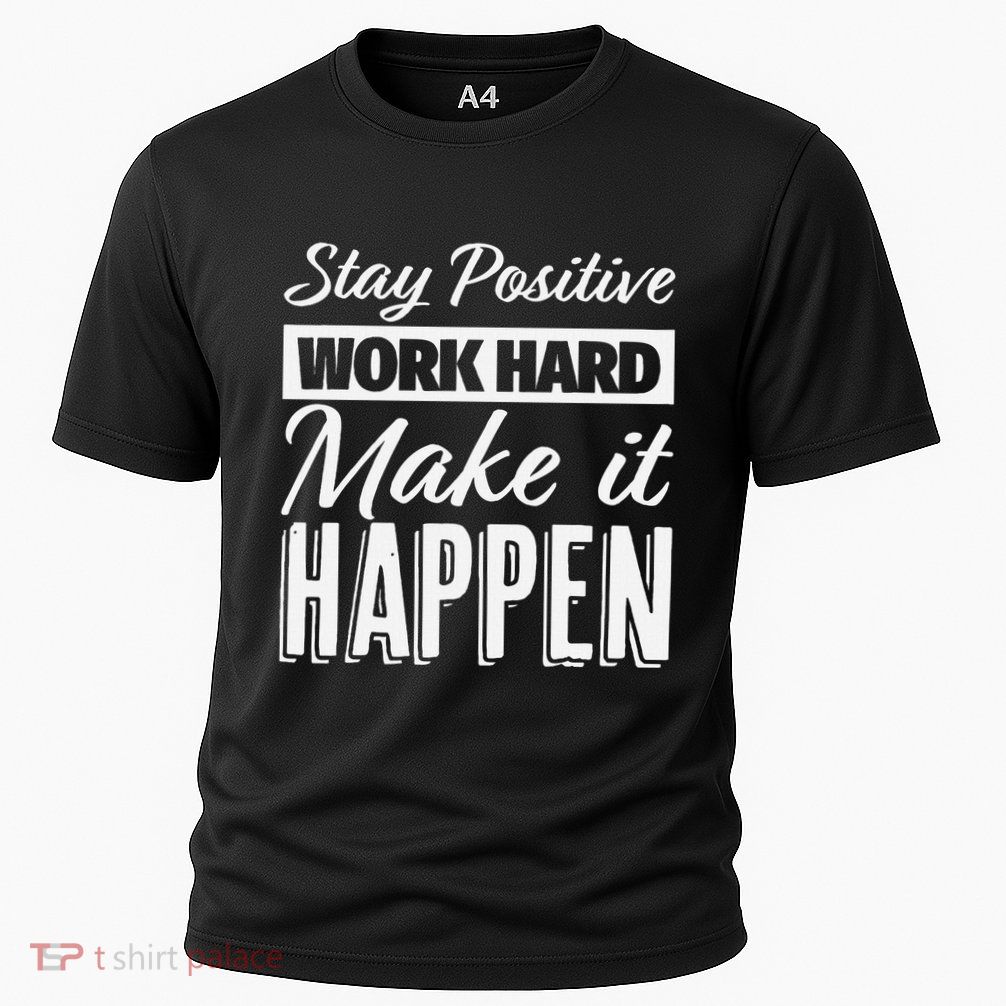 Stay Positive Work Hard Make It Happen Motivational Cooling Performance Crew T-Shirt