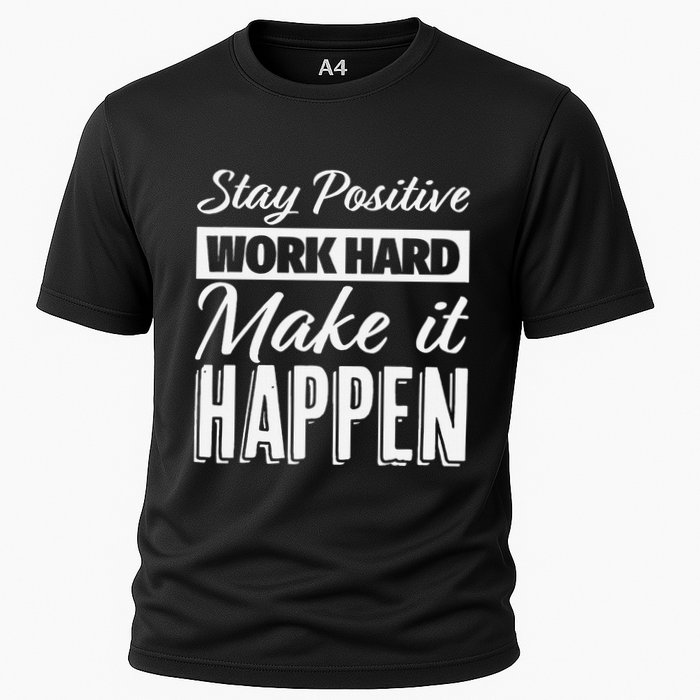 Stay Positive Work Hard Make It Happen Motivational Cooling Performance Crew T-Shirt