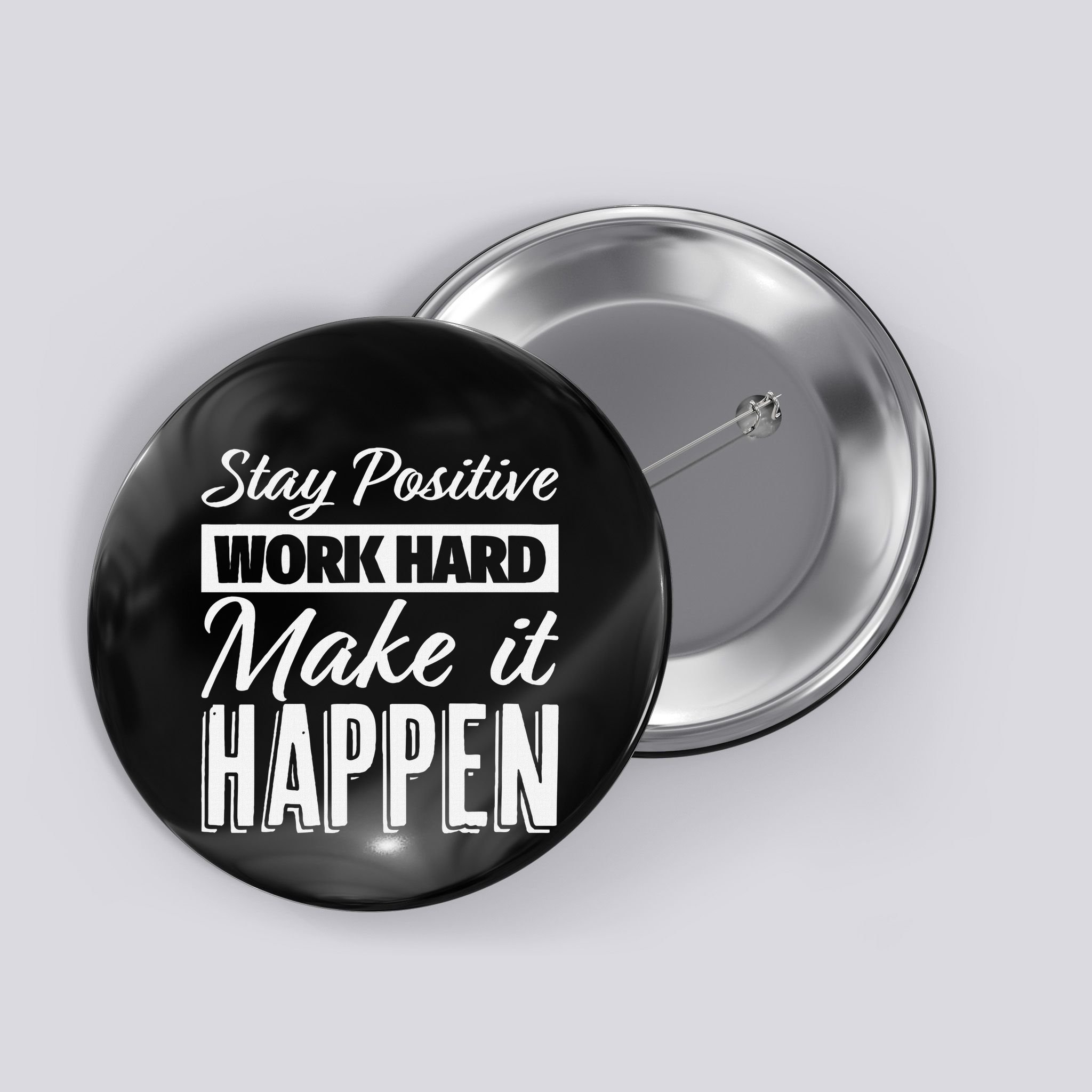 Stay Positive Work Hard Make It Happen Motivational Button