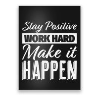 Stay Positive Work Hard Make It Happen Motivational Poster