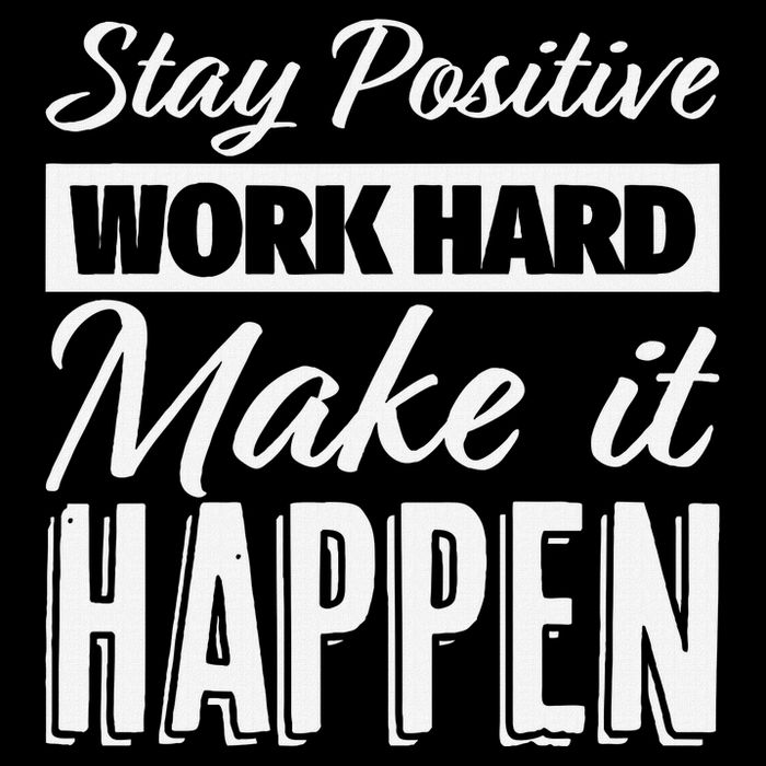 Stay Positive Work Hard Make It Happen Motivational Poster