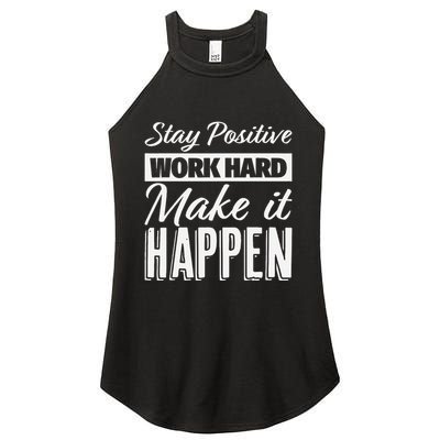 Stay Positive Work Hard Make It Happen Motivational Women's Perfect Tri Rocker Tank