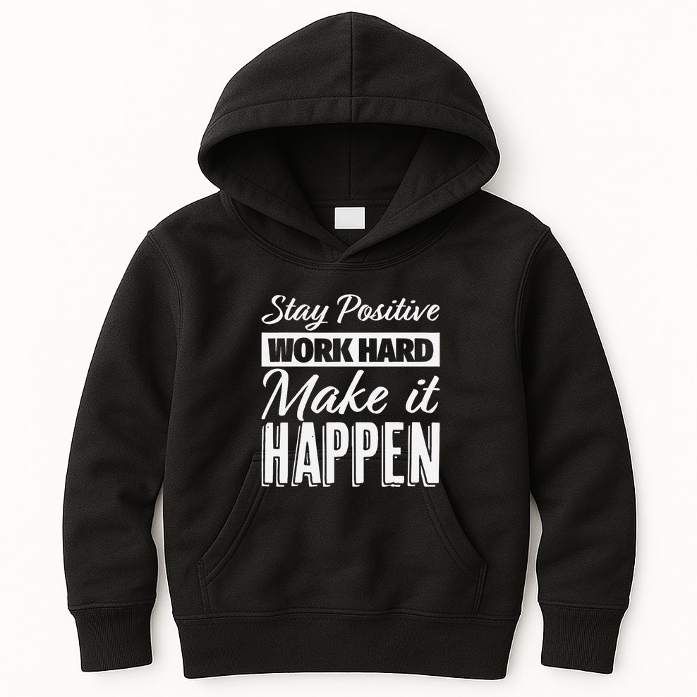 Stay Positive Work Hard Make It Happen Motivational Kids Hoodie