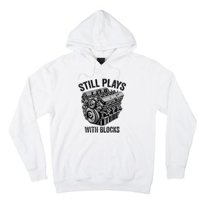 Still Plays With Blocks Workbench And Mechanics And Builders Hoodie