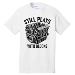 Still Plays With Blocks Workbench And Mechanics And Builders Tall T-Shirt