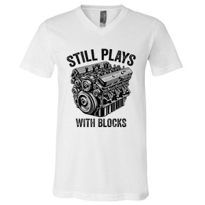 Still Plays With Blocks Workbench And Mechanics And Builders V-Neck T-Shirt