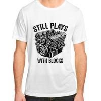 Still Plays With Blocks Workbench And Mechanics And Builders Adult ChromaSoft Performance T-Shirt