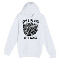 Still Plays With Blocks Workbench And Mechanics And Builders Premium Pullover Hoodie