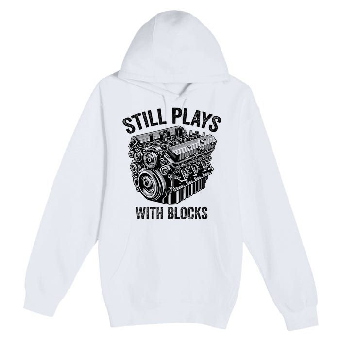 Still Plays With Blocks Workbench And Mechanics And Builders Premium Pullover Hoodie