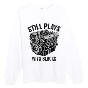 Still Plays With Blocks Workbench And Mechanics And Builders Premium Crewneck Sweatshirt