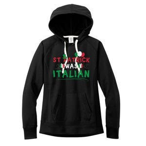 St Patrick Was Italian Funny St Patricks Day Women's Fleece Hoodie