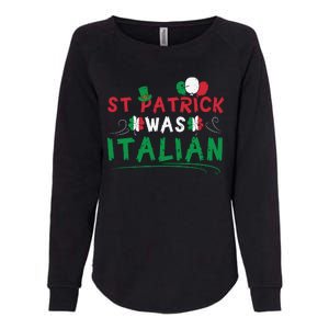 St Patrick Was Italian Funny St Patricks Day Womens California Wash Sweatshirt