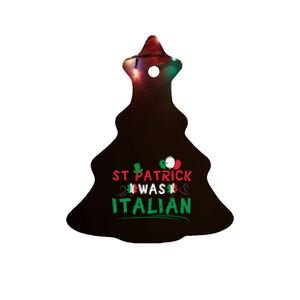 St Patrick Was Italian Funny St Patricks Day Ceramic Tree Ornament