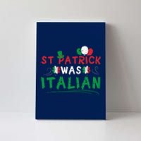 St Patrick Was Italian Funny St Patricks Day Canvas