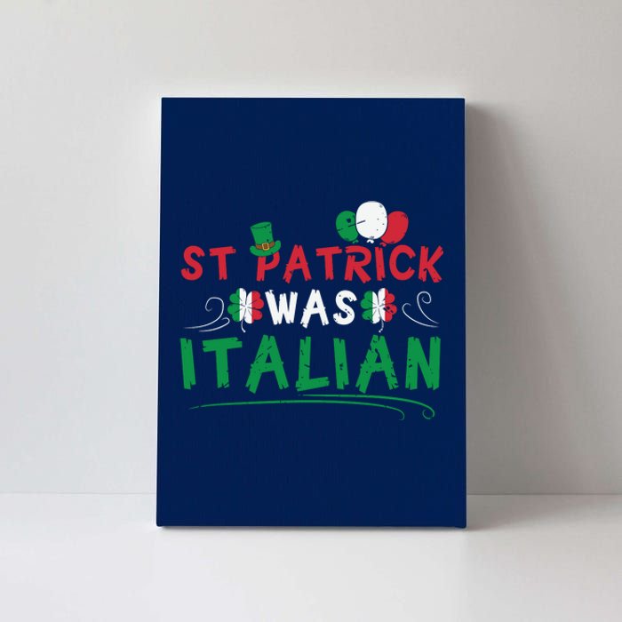 St Patrick Was Italian Funny St Patricks Day Canvas